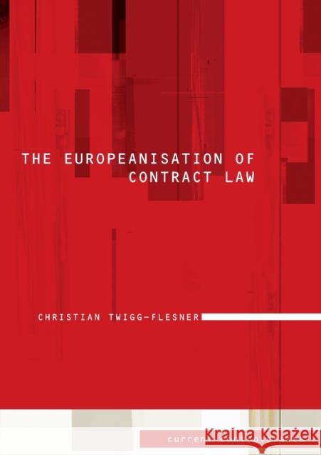 The Europeanisation of Contract Law: Current Controversies in Law Twigg-Flesner, Christian 9781845680503 Routledge Cavendish - książka