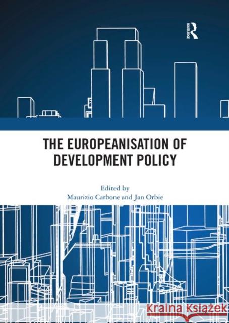 The Europeanisation of Development Policy Maurizio Carbone Jan Orbie 9780367889272 Routledge - książka