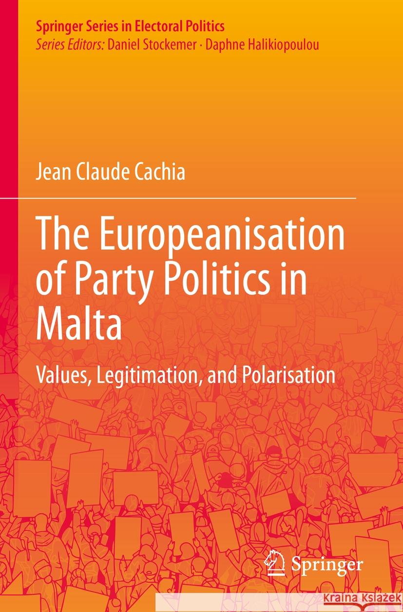 The Europeanisation of Party Politics in Malta: Values, Legitimation, and Polarisation Jean Claude Cachia 9783031232923 Springer - książka