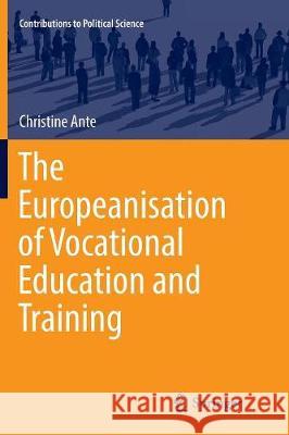 The Europeanisation of Vocational Education and Training Christine Ante 9783319823867 Springer - książka