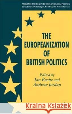 The Europeanization of British Politics Ian Bache Andrew Jordan 9780230204898 PALGRAVE MACMILLAN - książka