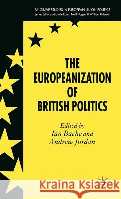 The Europeanization of British Politics Ian Bache Andrew Jordan 9781403995193 Palgrave MacMillan - książka