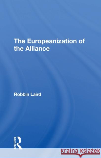The Europeanization of the Alliance Robbin F. Laird 9780367307370 Routledge - książka