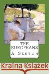 The Europeans Henry James 9781547041787 Createspace Independent Publishing Platform