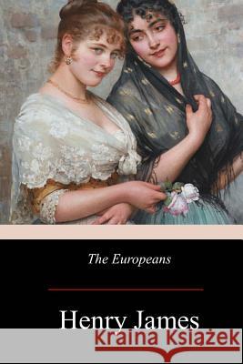 The Europeans Henry James 9781975941246 Createspace Independent Publishing Platform - książka