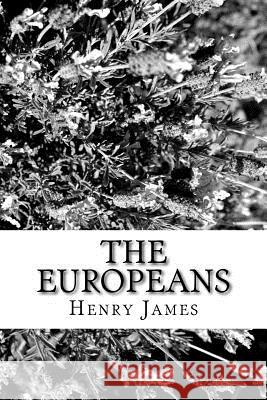 The Europeans Henry James 9781984980014 Createspace Independent Publishing Platform - książka