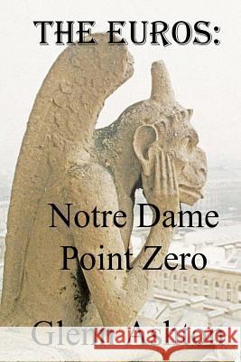 The Euros: Notre Dame Point Zero Glenn Ashton 9781506197708 Createspace - książka