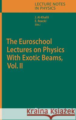 The Euroschool Lectures on Physics with Exotic Beams, Vol. II Al-Khalili, J. S. 9783540337867 Springer - książka