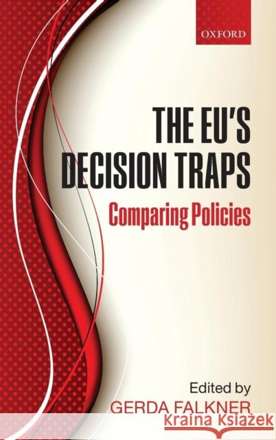 The EU's Decision Traps: Comparing Policies Falkner, Gerda 9780199596225 Oxford University Press, USA - książka