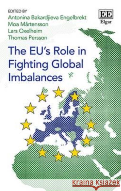 The EU's Role in Fighting Global Imbalances Lars Oxelheim Thomas Persson Antonina Bakardjieva Engelbrekt 9781784716721 Edward Elgar Publishing Ltd - książka