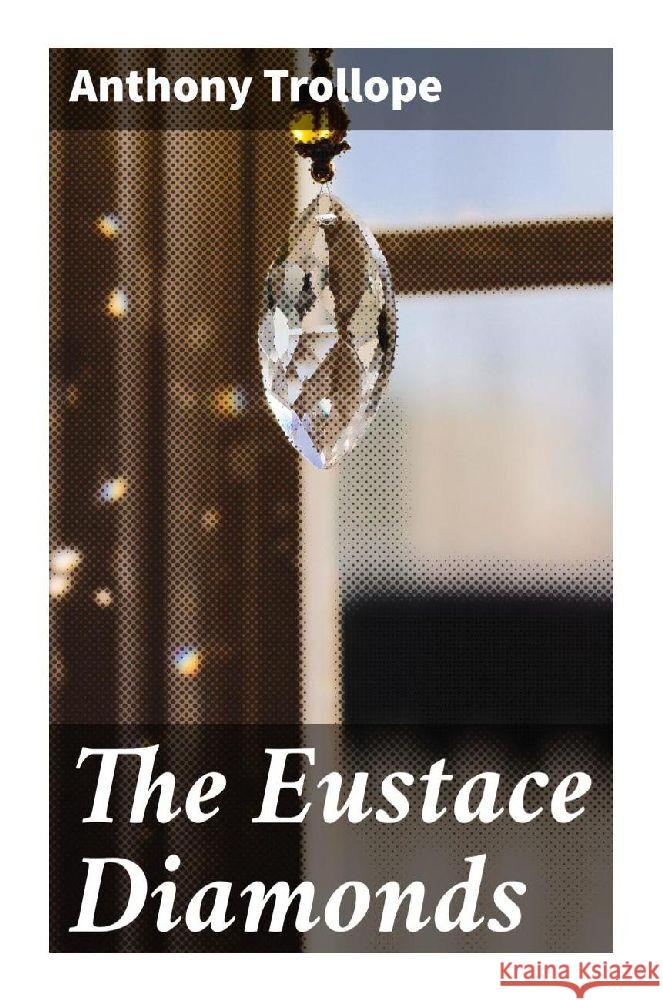 The Eustace Diamonds Trollope, Anthony 9788027295883 Good Press - książka