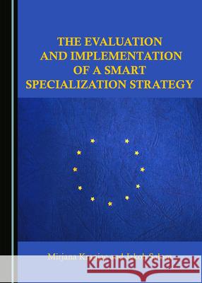 The Evaluation and Implementation of a Smart Specialization Strategy Mirjana Kranjac Jakob Salom 9781527577299 Cambridge Scholars Publishing - książka