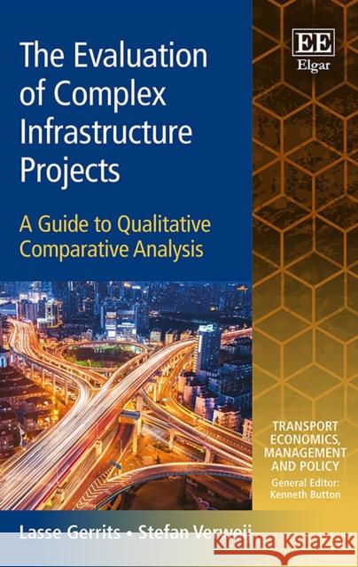 The Evaluation of Complex Infrastructure Projects: A Guide to Qualitative Comparative Analysis Lasse Gerrits Stefan Verweij  9781783478415 Edward Elgar Publishing Ltd - książka