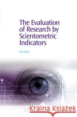 The Evaluation of Research by Scientometric Indicators Peter Vinkler 9781843345725 Chandos Publishing (Oxford) - książka