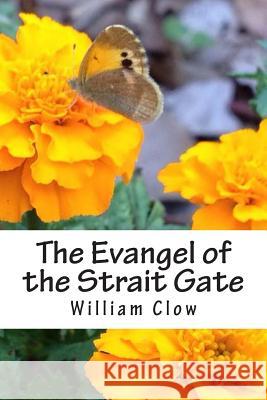 The Evangel of the Strait Gate: Introduction and Annotations by Carroll F. Burcham William MacCallum Clow 9781497386419 Createspace - książka