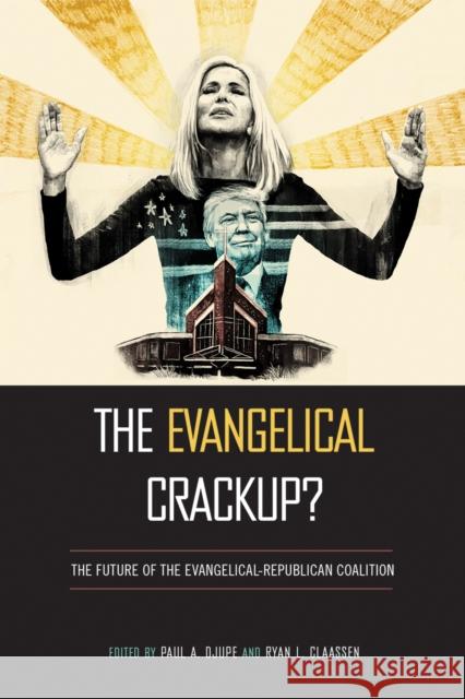 The Evangelical Crackup?: The Future of the Evangelical-Republican Coalition Paul Djupe Ryan L. Claassen 9781439915219 Temple University Press - książka