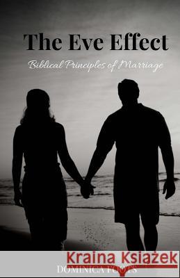 The Eve Effect Dominica Foots 9781530752850 Createspace Independent Publishing Platform - książka