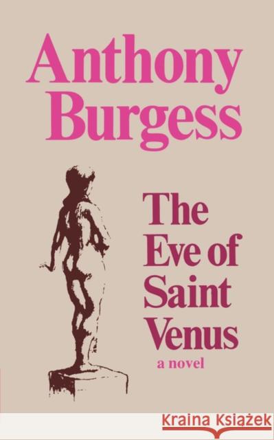 The Eve of Saint Venus Anthony Burgess Edward Pagram 9780393009156 W. W. Norton & Company - książka