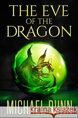 The Eve of the Dragon: Book 1 of the New Wizards Series Michael Dunn 9781075999413 Independently Published - książka