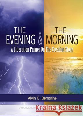 The Evening and The Morning: A Liberation Primer On The Creation Story Alvin C. Bernstine 9780976702061 ACB Ministries - książka