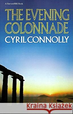 The Evening Colonnade Cyril Connolly 9780156290609 Harvest/HBJ Book - książka