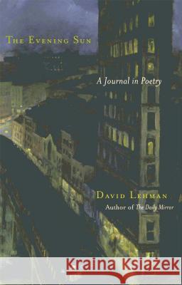 The Evening Sun: A Journal in Poetry David Lehman 9780743225526 Simon & Schuster - książka
