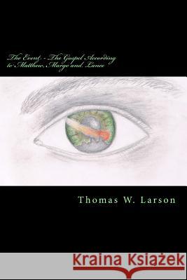 The Event - The Gospel According to Matthew, Margo and Lance: Book 2 of The Event Trilogy Larson, Thomas 9781515141969 Createspace - książka