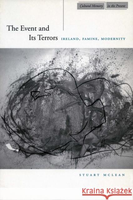 The Event and Its Terrors: Ireland, Famine, Modernity McLean, Stuart 9780804744393 Stanford University Press - książka