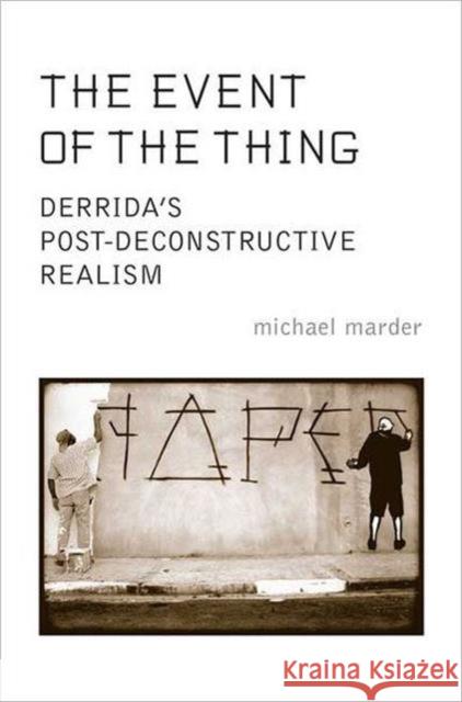 The Event of the Thing: Derrida's Post-Deconstructive Realism Marder, Michael 9781442612655  - książka