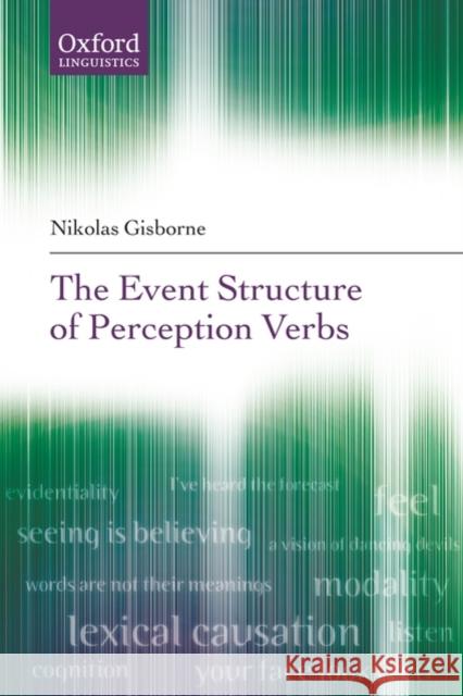 The Event Structure of Perception Verbs  Gisborne 9780199577798  - książka