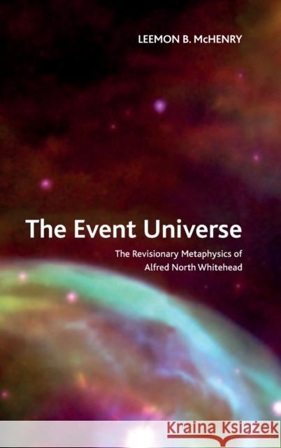 The Event Universe: The Revisionary Metaphysics of Alfred North Whitehead Leemon B. McHenry 9781474400343 Edinburgh University Press - książka