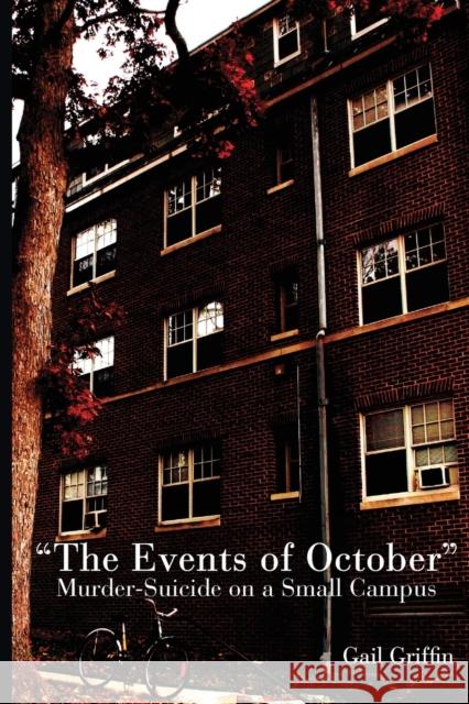 The Events of October: Murder-Suicide on a Small Campus Griffin, Gail 9780814334720 Wayne State University Press - książka