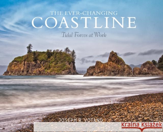The Ever-Changing Coastline: Tidal Forces at Work Joe Votano 9780764354878 Schiffer Publishing - książka