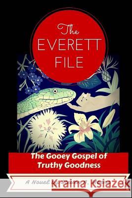 The Everett File: The Gooey Gospel of Truthy Goodness Steven A. Moore 9781533430885 Createspace Independent Publishing Platform - książka