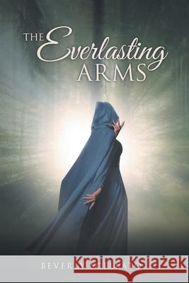 The Everlasting Arms Beverly Scellato 9781955944724 Litprime Solutions - książka