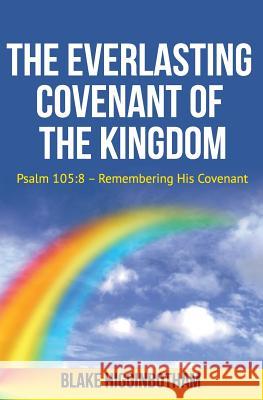 The Everlasting Covenant of the Kingdom Blake L. Higginbotham 9781981425242 Createspace Independent Publishing Platform - książka