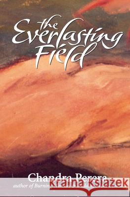 The Everlasting Field: none Chandra Perera 9781419615740 Booksurge Publishing - książka