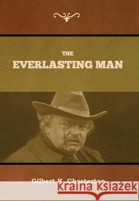 The Everlasting Man Gilbert K. Chesterton 9781647992651 Bibliotech Press - książka