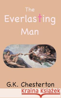 The Everlasting Man G. C. Chesterton 9781957990385 Classic Wisdom Reprint - książka