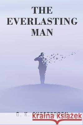 The Everlasting Man G K Chesterton   9789355222886 Classy Publishing - książka