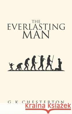 The Everlasting Man: The Original 1925 Edition G. K. Chesterton 9781645941033 Suzeteo Enterprises - książka