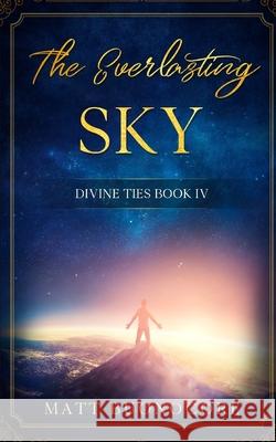 The Everlasting Sky: Divine Ties Book 4 Matt Buonocore 9781691937868 Independently Published - książka