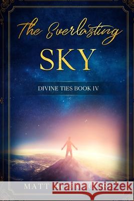 The Everlasting Sky: Divine Ties Book 4 Matt Buonocore 9781798232668 Independently Published - książka