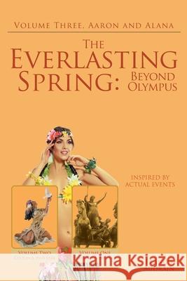 The Everlasting Spring: Beyond Olympus: Aaron and Alana Francis Audrain 9781662421334 Page Publishing, Inc. - książka