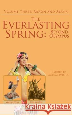 The Everlasting Spring: Beyond Olympus: Aaron and Alana Francis Audrain 9781662421358 Page Publishing, Inc. - książka