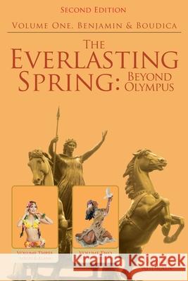 The Everlasting Spring: Beyond Olympus: Benjamin and Boudica Dr Francis Audrain 9781644624555 Page Publishing, Inc - książka