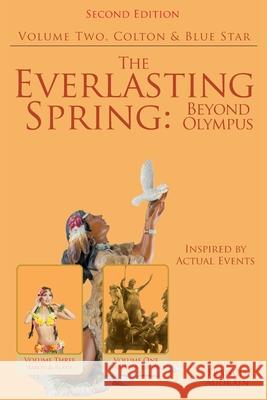 The Everlasting Spring: Beyond Olympus: Colton and Blue Star Dr Francis Audrain 9781647014858 Page Publishing, Inc - książka