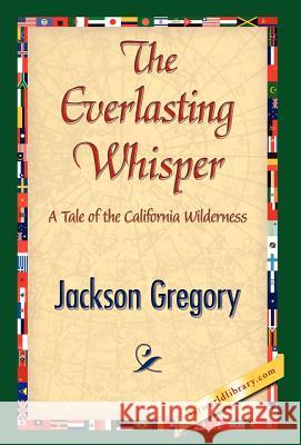 The Everlasting Whisper Jackson Gregory 9781421841823 1st World Library - książka