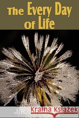 The Every Day of Life Dr J R Miller 9781612031958 Bottom of the Hill Publishing - książka