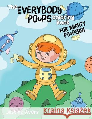 The Everybody Poops Coloring Book for Mighty Poopers! Justine Avery Olga Zhuravlova 9781638821991 Suteki Creative - książka